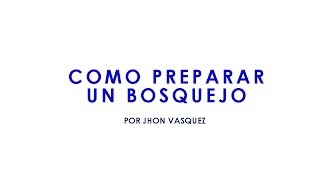 Como Preparar Un bosquejo [upl. by Sheline]