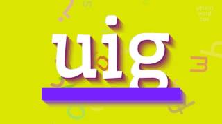 UIG  HOW TO PRONOUNCE IT [upl. by Evadne]