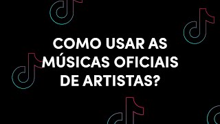 Como usar as MÚSICAS OFICIAIS de artistas  TikTok Brasil [upl. by Esinnej914]