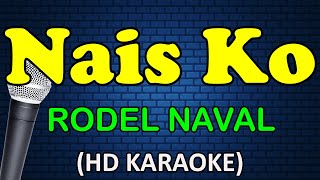 NAIS KO  Rodel Naval HD Karaoke [upl. by Tillford]