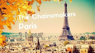 The Chainsmokers  Paris 1 HOUR VERSION [upl. by Mariken]