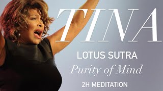 Tina Turner  Lotus Sutra  Purity of Mind 2H Meditation [upl. by Randy234]