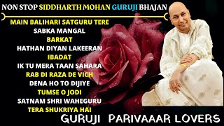 NON STOP SIDDHARTH MOHAN GURUJI BHAJAN  Guru Ji Bhajans  GURUJI PARIVAAR LOVERS [upl. by Frannie]