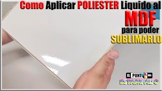 Como Aplicar POLIESTER Liquido al MDF para poder SUBLIMARLO [upl. by Naik687]