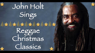 Christmas Songs We Love  John Holt Sings Reggae Christmas Classics  Merry Christmas 2020 [upl. by Harriott]