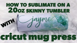 How To sublimate on a 20oz Skinny Tumbler With Cricut Mug Press [upl. by Koval]