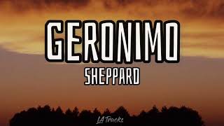 Geronimo Lyrics  Sheppard [upl. by Candi]