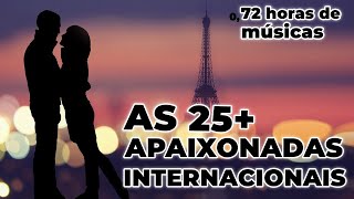 AS 25 MAIS APAIXONADAS INTERNACIONAIS  ROMÂNTICAS INTERNACIONAIS  Best Romantic Love Songs [upl. by Ignatia616]