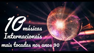 As 10 músicas internacionais mais tocadas na década de 90 [upl. by Bobbee836]