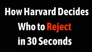 How Harvard Decides Who To Reject in 30 Seconds [upl. by Mikihisa]