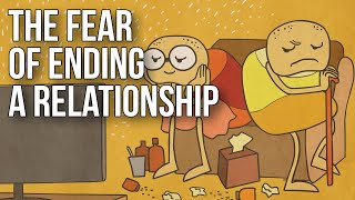 The Fear of Ending a Relationship [upl. by Chace]