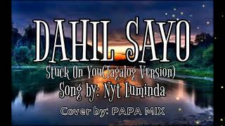 DAHIL SAYO Stuck on You Tagalog version Song by NYT LUMINDA Cover by PAPA MIX [upl. by Royd]