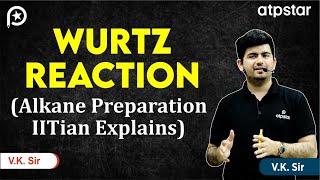 Wurtz Reaction in Organic Chemistry  Class 11  IIT JEE amp NEET  Vineet Khatri Sir  ATP STAR Kota [upl. by Yendahc292]