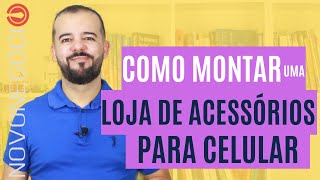 Como Montar uma Loja de Acessórios para Celular Investimento Faturamento e Dicas [upl. by Nilla471]