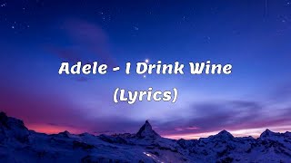 Adele  I Drink Wine Lyrics [upl. by Robinia]