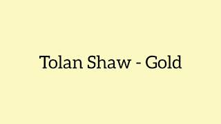 Tolan Shaw  Gold Letra Lyrics [upl. by Fretwell]