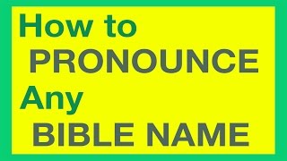 How To Pronounce Bible Names With Ease [upl. by Varipapa]