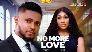 No More Love  maurice Sam Ebube Nwagbo Latest Nollywood Movie 2025 [upl. by Nosyla]