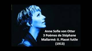 Anne Sofie von Otter The complete quot3 Poèmes de Stéphane Mallarméquot Ravel [upl. by Ingraham]