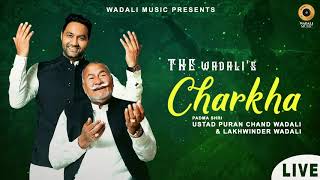 Charkha  Live  Legendary The Wadalis  Padma Shri Ustad Puran Chand Wadali  Lakhwinder Wadali [upl. by Ellatsyrc251]