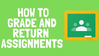 Google ClassroomHow to Grade and Return Assignments [upl. by Benil]