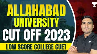 Allahabad University Cut Off 2023  Low Score College for CUET 2023  Kishor sir [upl. by Iralam]