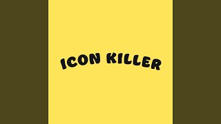 ICON KILLER [upl. by Loreen]