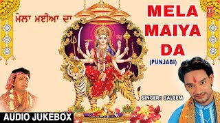 Mela Maiya Da I Superhit Punjabi Devi Bhajans I SALEEM I Full Audio Songs Juke Box [upl. by Llohcin73]