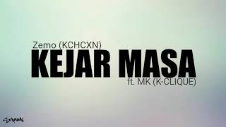 Kejar Masa  Zemo KCHCXN feat MK KCLIQUE lirik [upl. by Esra]