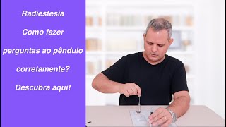 Radiestesia  Como fazer perguntas ao pêndulo da forma correta [upl. by Peoples]