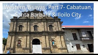 Western Visayas Part 7 Cabatuan Santa Barbara amp Iloilo City [upl. by Micheal]