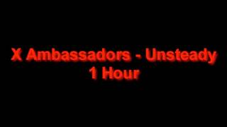 X Ambassadors  Unsteady 1 Hour [upl. by Hardie]