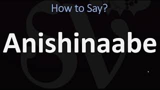 How to Pronounce Anishinaabe CORRECTLY [upl. by Aloiv43]