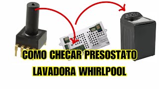 Como checar presostato lavadora Whirlpool Xpert System [upl. by Kaslik]