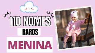 110 NOMES RAROS FEMININOS [upl. by Nnoryt]