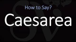 How to Pronounce Caesarea CORRECTLY [upl. by Einimod320]