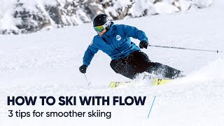 HOW TO SKI WITH FLOW  3 Tips for smoother skiing [upl. by Irek294]