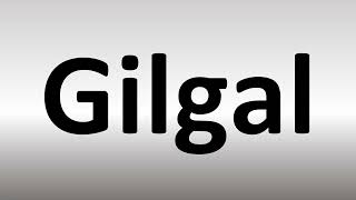 How to Pronounce Gilgal BIBLE [upl. by Ecinad]