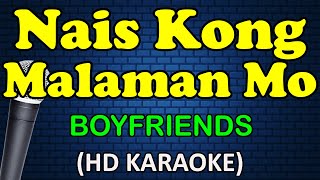 NAIS KONG MALAMAN MO  Boyfriends HD Karaoke [upl. by Nahgen]