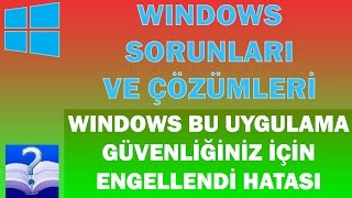 Windows Bu Uygulama Güvenliğiniz İçin Engellendi Hatası ve Çözümü [upl. by Lon37]