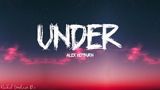 Alex Hepburn  Under Lyrics [upl. by Coney]