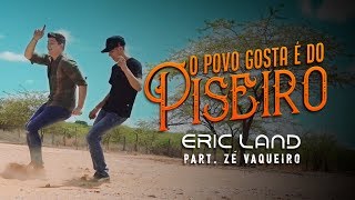 Eric Land e Zé Vaqueiro  O Povo Gosta é Do Piseiro Clipe Oficial [upl. by Nomead320]