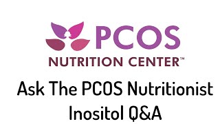 Ask the PCOS Nutritionist Inositol Q amp A [upl. by Leelah613]