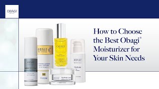 How to Choose the Best Obagi® Moisturizer for Your Skin Needs [upl. by Lletnahc]