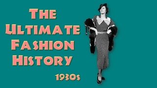 THE ULTIMATE FASHION HISTORY The 1930s [upl. by Chaddy]