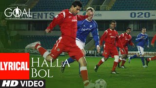 Halla Bol Lyrical  Dhan Dhana Dhan Goal John Abraham Arshad Warsi Boman Irani  Daler Mehdi [upl. by Brendon]