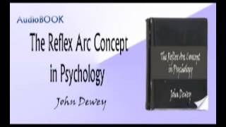 The Reflex Arc Concept in Psychology Audiobook  John Dewey [upl. by Perl]