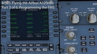 MSFS  Flying the Airbus A320neo Part 3 Basic FMS Programming [upl. by Purvis]