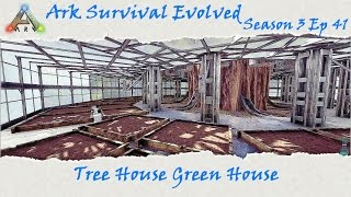 Ark Survival Evolved S3E41 Epic Tree House Green House [upl. by Sproul]