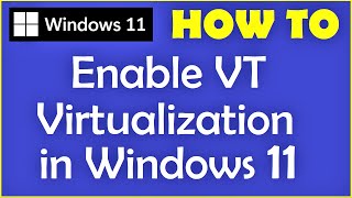 How to Enable VT Virtualization Technology in Windows 11 [upl. by Dyan]